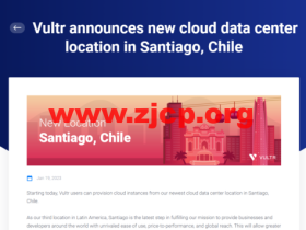 Vultr:新增全球第 29 个云数据中心机房,智利圣地亚哥机房,月付2.5美元起,支持按小时计费