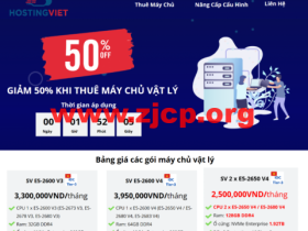 #4月优惠#HostingViet:越南独服5折优惠,2 x E5-2650 V4/E5-2680 V4/128GB DDR4/1.92TB 企业级 NVMe/不限流量/200Mbps带宽,730元/月