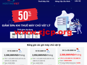 #4月优惠#HostingViet：越南独服5折优惠，2 x E5-2650 V4/E5-2680 V4/128GB DDR4/1.92TB 企业级 NVMe/不限流量/200Mbps带宽，730元/月